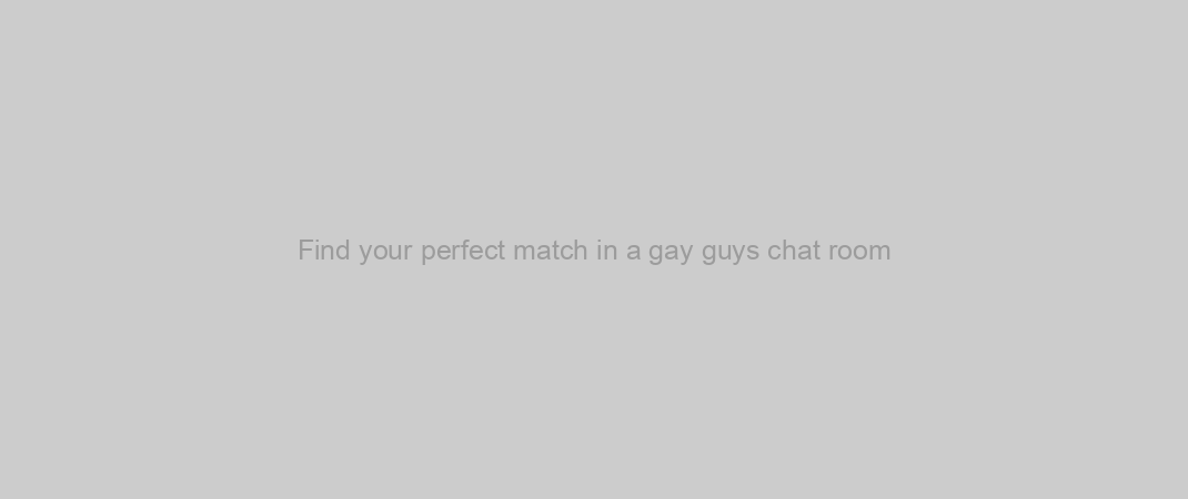 Find your perfect match in a gay guys chat room